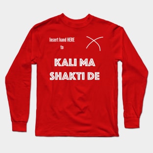 Insert Hand Here to Kalima Shakti De (T-Shirt) Long Sleeve T-Shirt